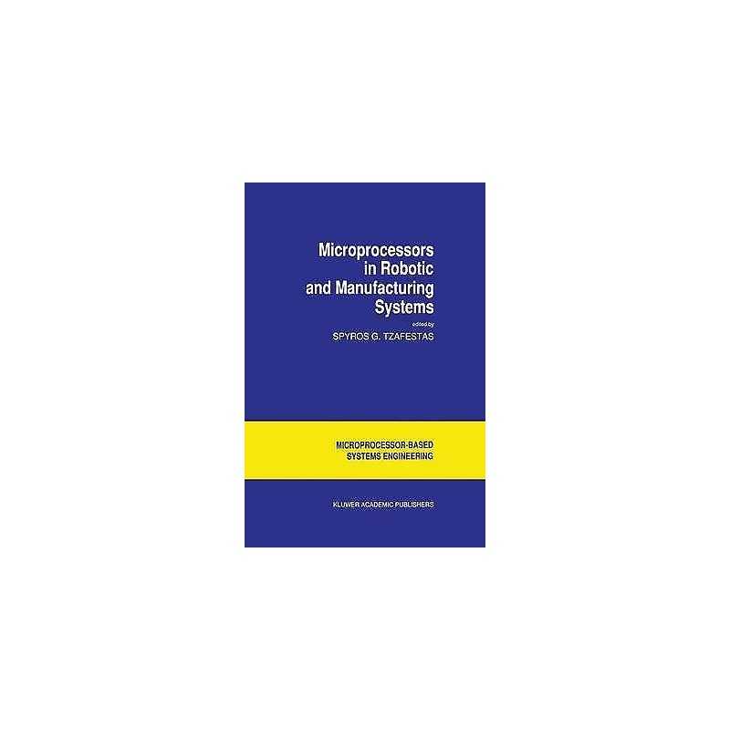 Microprocessors in Robotic and Manufacturing Systems - 9780792307808