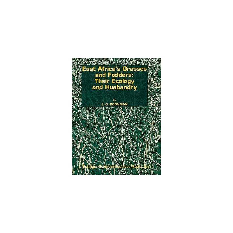 East Africas grasses and fodders: Their ecology and husbandry - 9780792318675