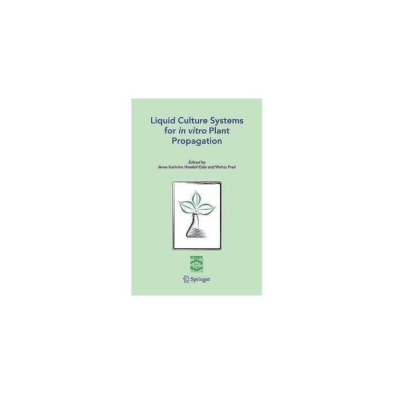 Liquid Culture Systems for in vitro Plant Propagation - 9781402031991