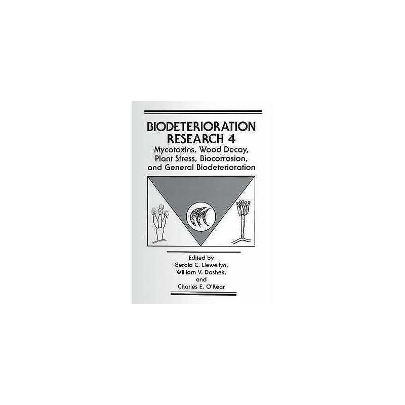 Mycotoxins, Wood Decay, Plant Stress, Biocorrosion, and Gener... - 9781475794526