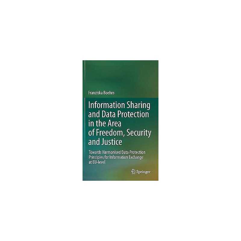 Information Sharing and Data Protection in the Area of Freedo... - 9783642223914