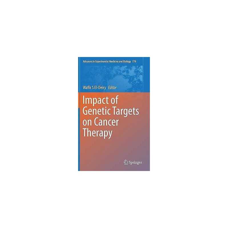 Impact of Genetic Targets on Cancer Therapy - 9781461461753