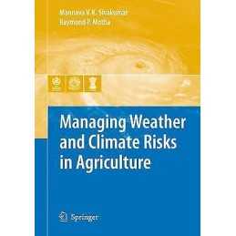 Managing Weather and Climate Risks in Agriculture - 9783642091841