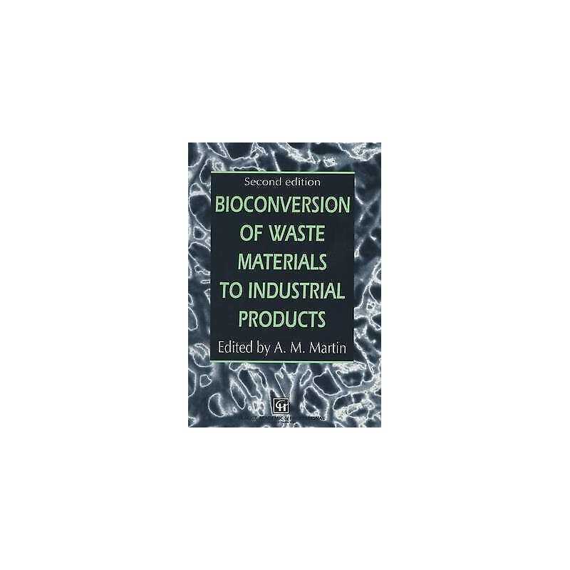 Bioconversion of Waste Materials to Industrial Products - 9780751404234