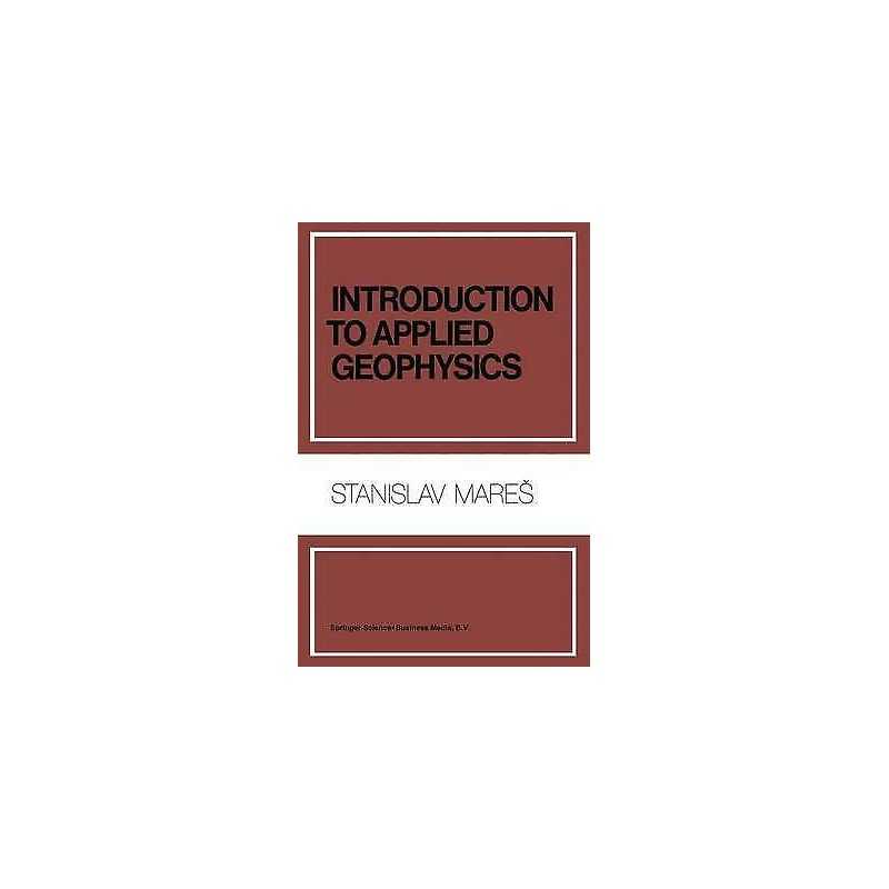 Introduction to Applied Geophysics - 9789048183746
