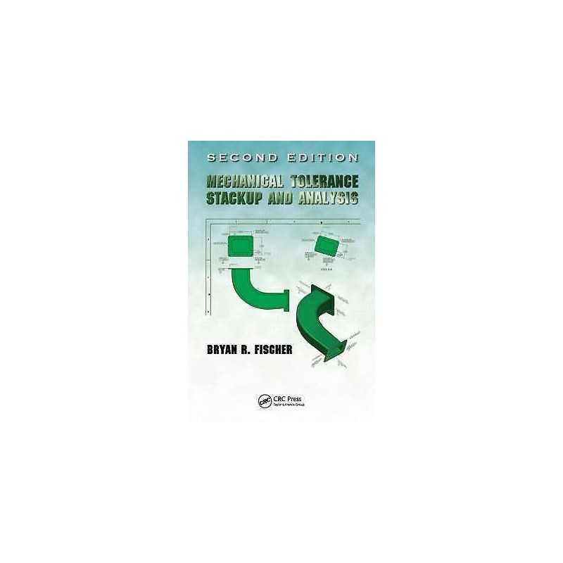 Mechanical Tolerance Stackup and Analysis - 9781439815724