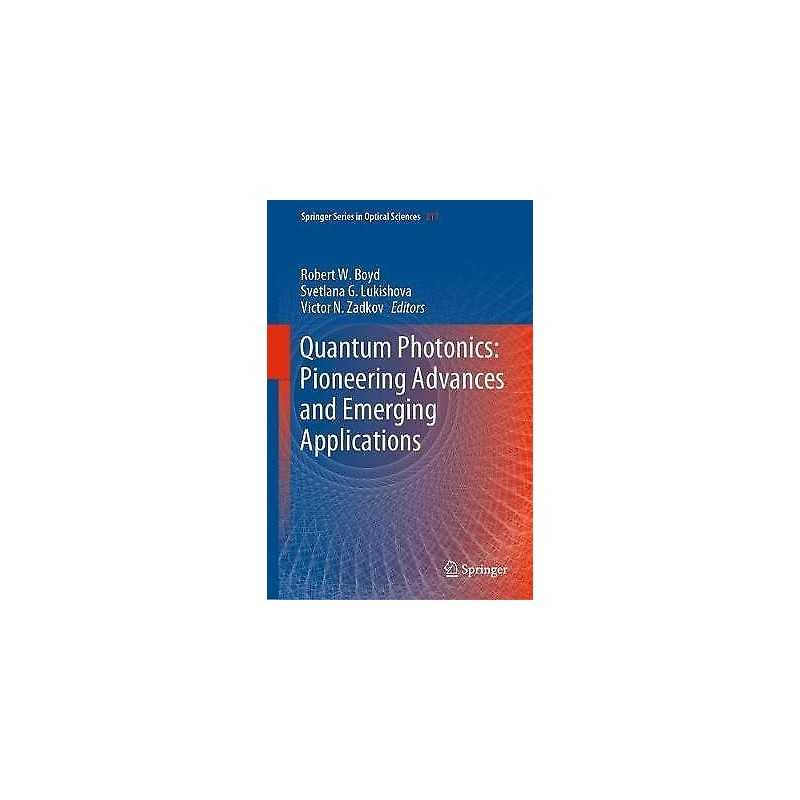 Quantum Photonics: Pioneering Advances and Emerging Applications - 9783319984001