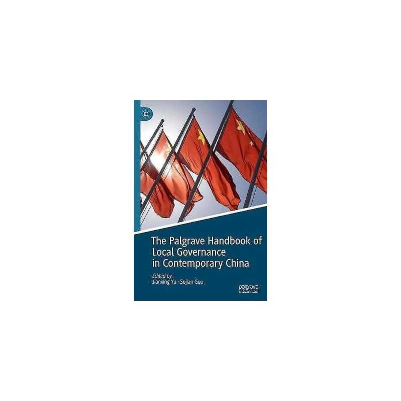 The Palgrave Handbook of Local Governance in Contemporary China - 9789811327988