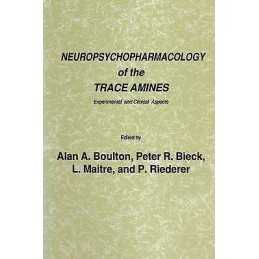 Neuropsychopharmacology of the Trace Amines - 9780896030992