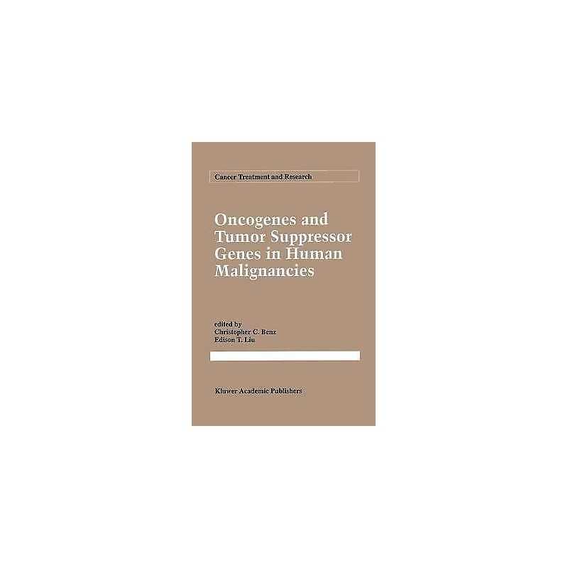 Oncogenes and Tumor Suppressor Genes in Human Malignancies - 9780792319603