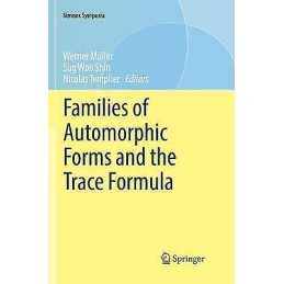 Families of Automorphic Forms and the Trace Formula - 9783319823508