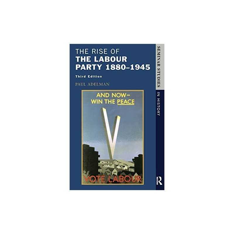 The Rise of the Labour Party 1880-1945 (Seminar St... by Adelman, Paul Paperback