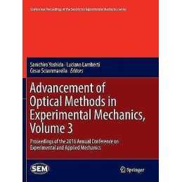 Advancement of Optical Methods in Experimental Mechanics, Vol... - 9783319823935