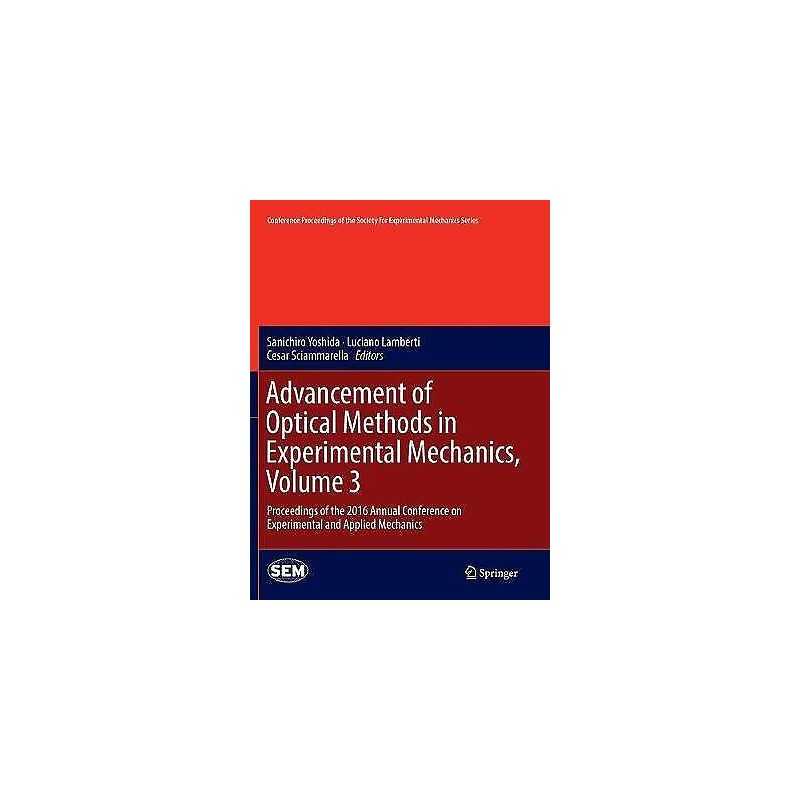 Advancement of Optical Methods in Experimental Mechanics, Vol... - 9783319823935