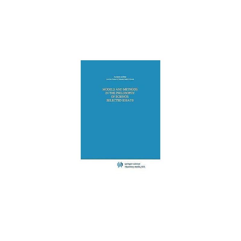 Models and Methods in the Philosophy of Science: Selected Essays - 9780792322115