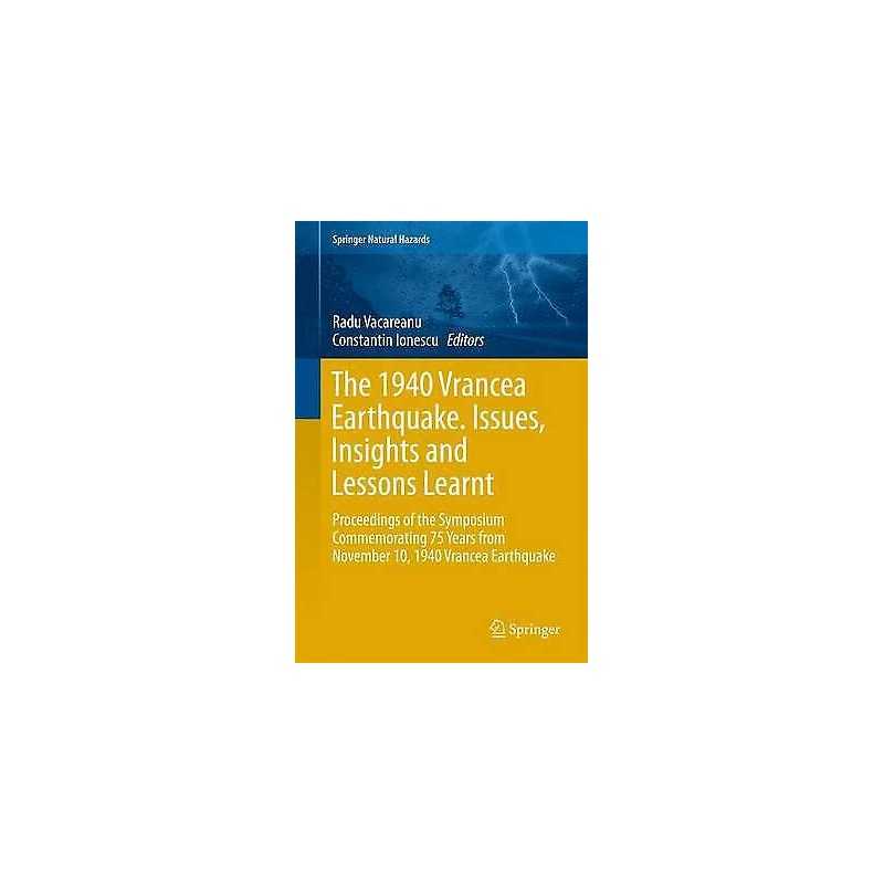 The 1940 Vrancea Earthquake. Issues, Insights and Lessons Learnt - 9783319298436