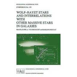 Wolf-Rayet Stars and Interrelations with other Massive Stars ... - 9780792310860