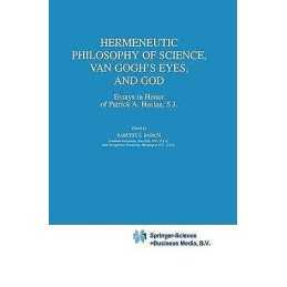 Hermeneutic Philosophy of Science, Van Goghs Eyes, and God - 9789048159260
