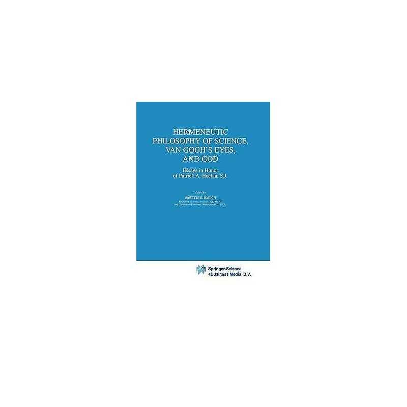 Hermeneutic Philosophy of Science, Van Goghs Eyes, and God - 9789048159260
