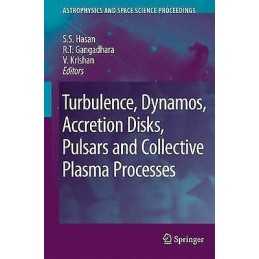 Turbulence, Dynamos, Accretion Disks, Pulsars and Collective ... - 9789048180110