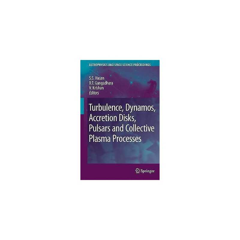 Turbulence, Dynamos, Accretion Disks, Pulsars and Collective ... - 9789048180110