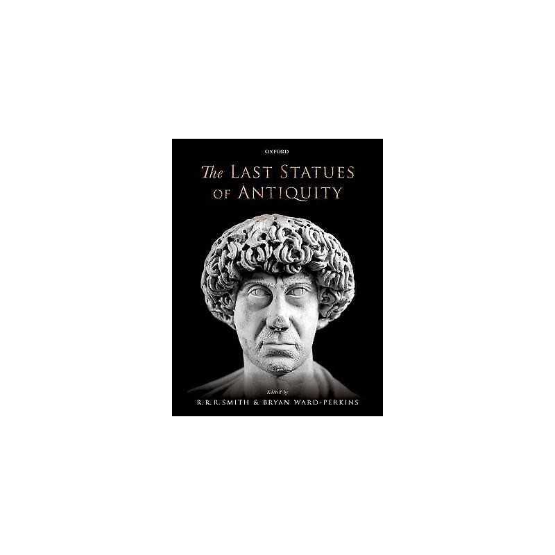 The Last Statues of Antiquity - 9780198753322