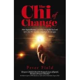 Chi of Change, The - How hypnotherapy can help you heal and t... - 9781782793519