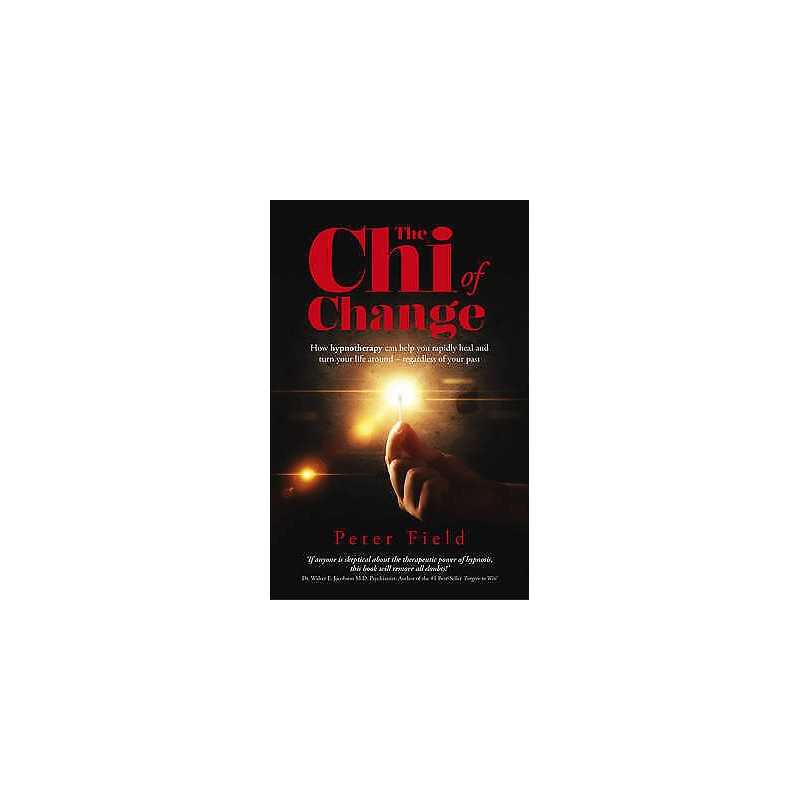 Chi of Change, The - How hypnotherapy can help you heal and t... - 9781782793519
