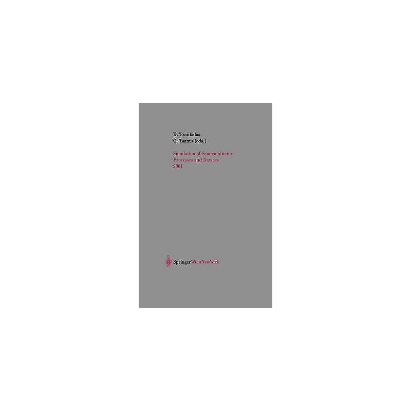 Simulation of Semiconductor Processes and Devices 2001 - 9783211837085