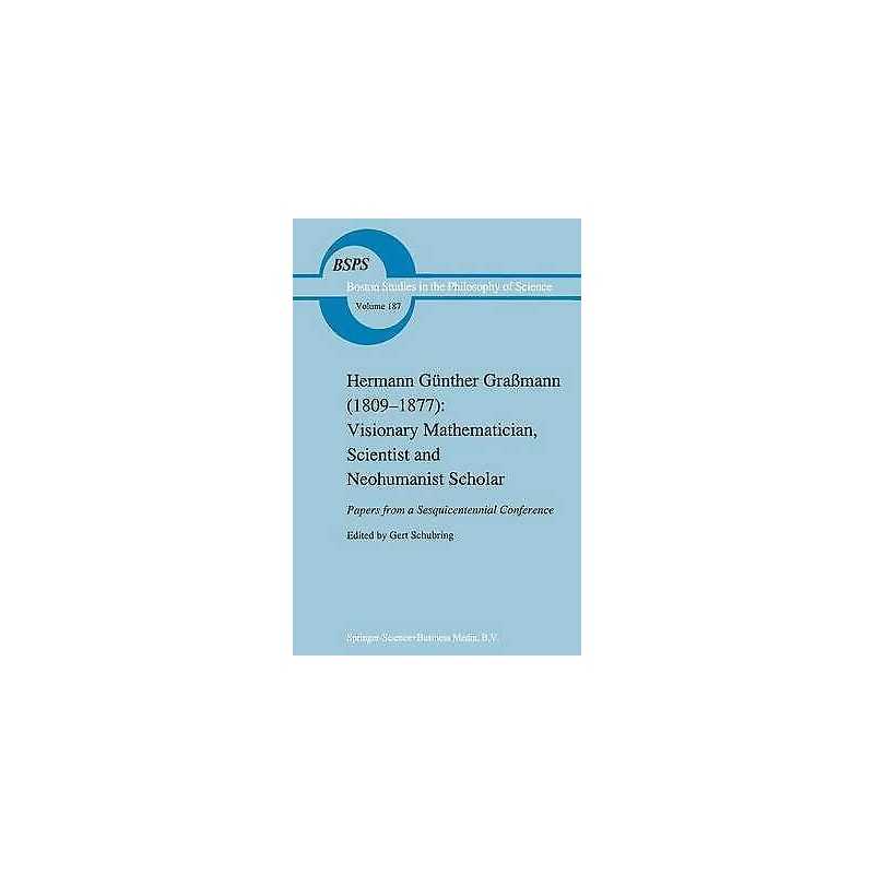 Hermann Gunther Grassmann (1809-1877): Visionary Mathematicia... - 9780792342618