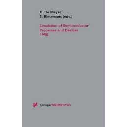 Simulation of Semiconductor Processes and Devices 1998 - 9783211832080
