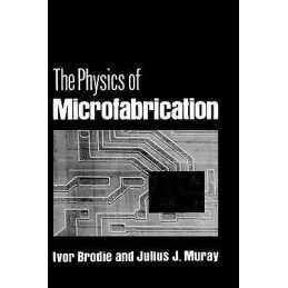 The Physics of Microfabrication - 9780306408632