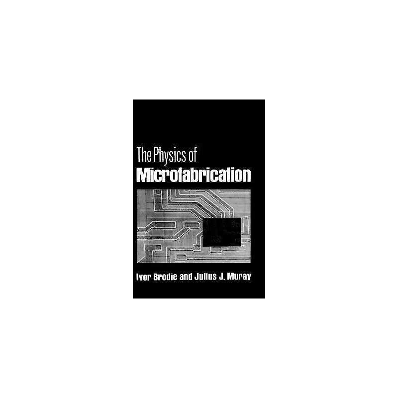 The Physics of Microfabrication - 9780306408632