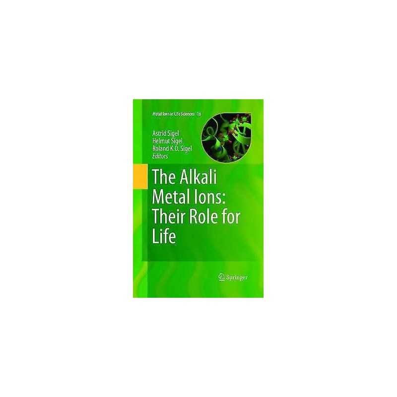 The Alkali Metal Ions: Their Role for Life - 9783319793603