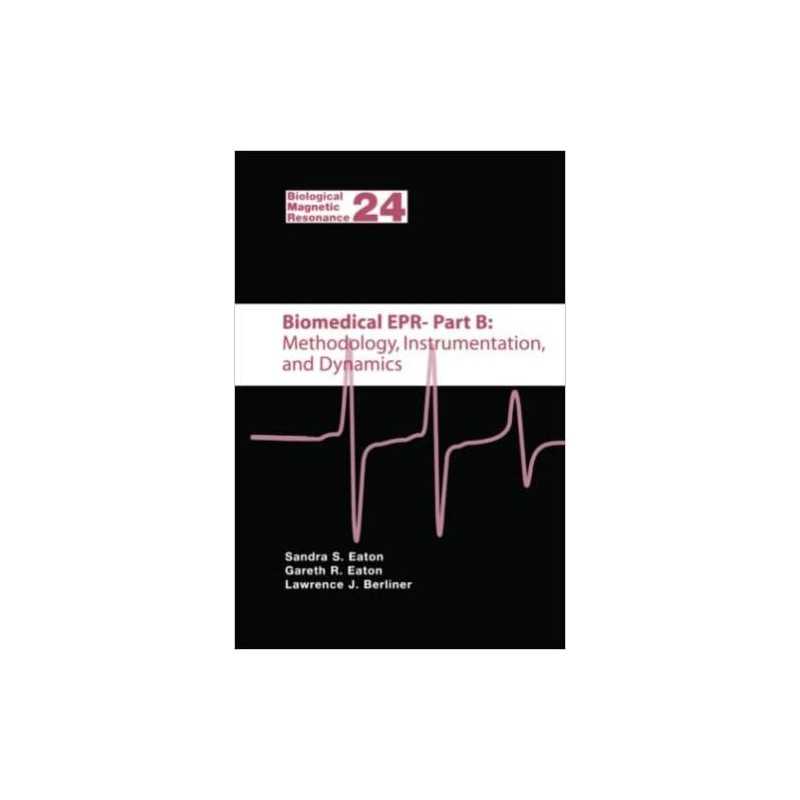 Biomedical EPR - Part B: Methodology, Instrumentation, and Dy... - 9781441934581