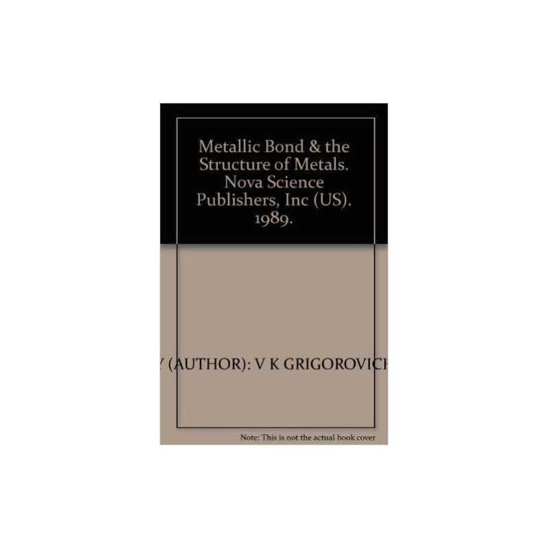 Metallic Bond & the Structure of Metals - 9780941743501