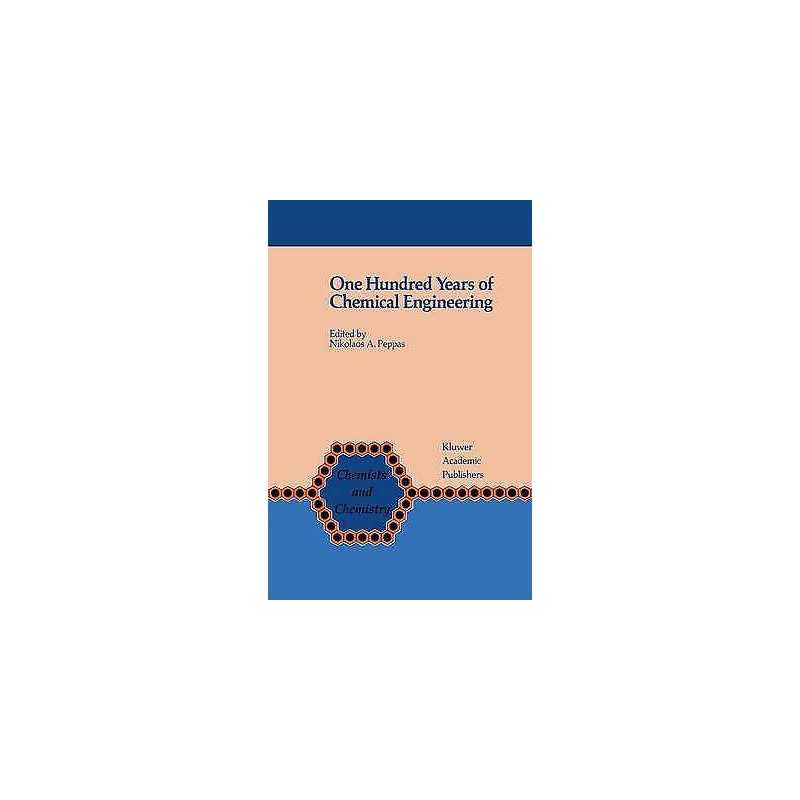 One Hundred Years of Chemical Engineering - 9780792301455