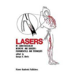 Lasers in Cardiovascular Medicine and Surgery: Fundamentals a... - 9781461288015