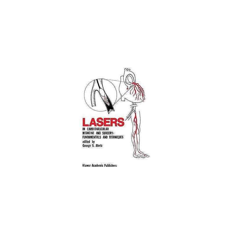 Lasers in Cardiovascular Medicine and Surgery: Fundamentals a... - 9781461288015