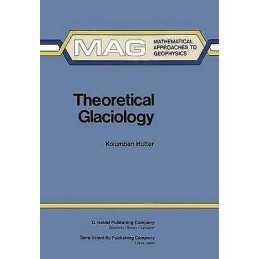 Theoretical Glaciology - 9789027714732