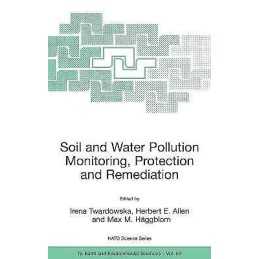 Soil and Water Pollution Monitoring, Protection and Remediation - 9781402047268