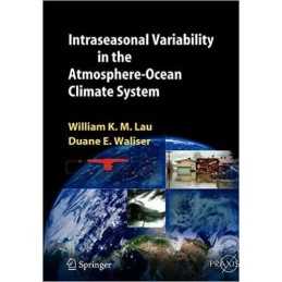 Intraseasonal Variability in the Atmosphere-Ocean Climate System - 9783642060861