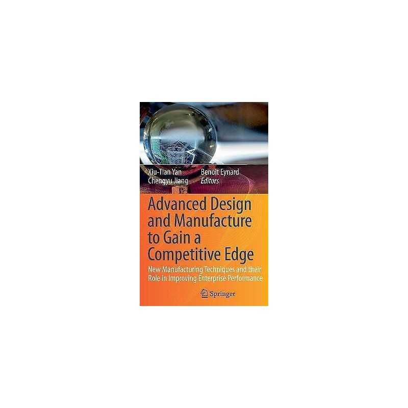 Advanced Design and Manufacture to Gain a Competitive Edge - 9781848002401