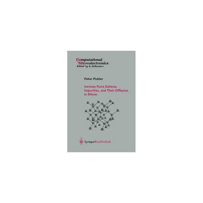 Intrinsic Point Defects, Impurities, and Their Diffusion in S... - 9783709172049