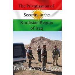 The Privatisation of Security in the Kurdistan Region of Iraq - 9781908684516