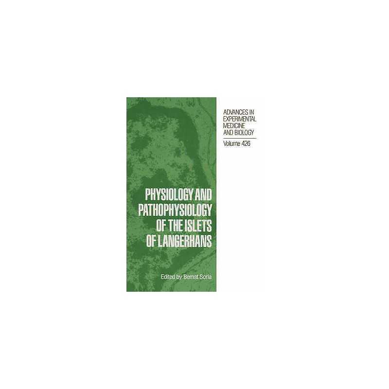 Physiology and Pathophysiology of the Islets of Langerhans - 9780306457029