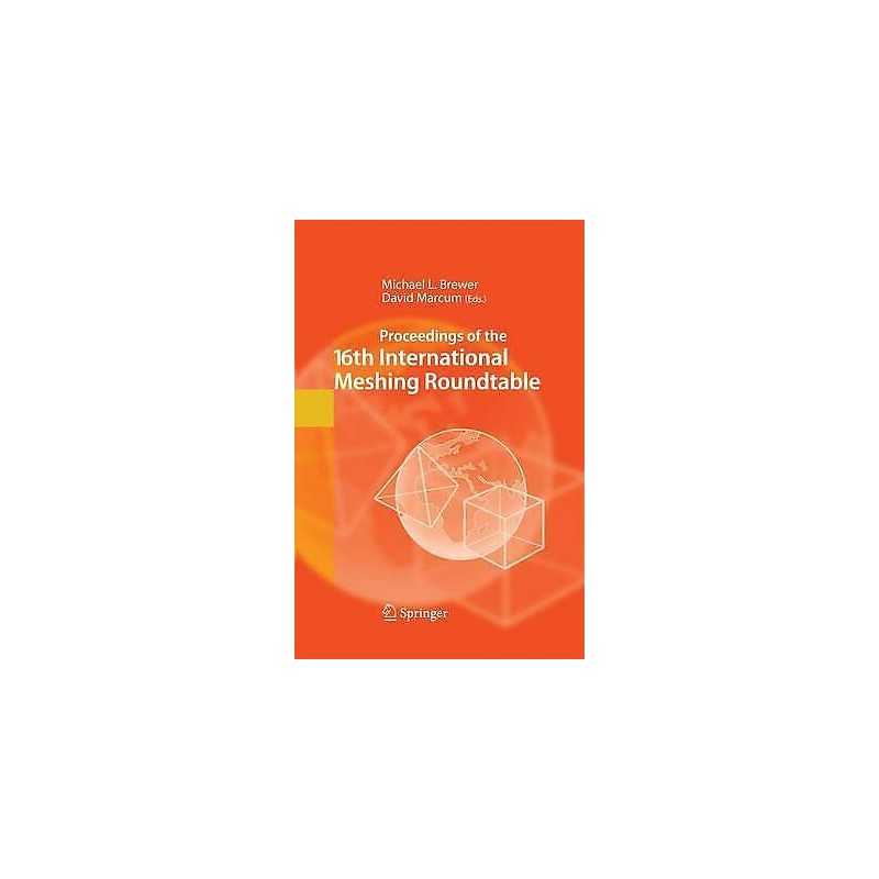 Proceedings of the 16th International Meshing Roundtable - 9783642434662
