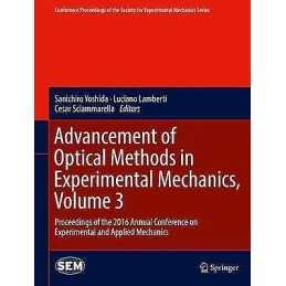 Advancement of Optical Methods in Experimental Mechanics, Vol... - 9783319415994