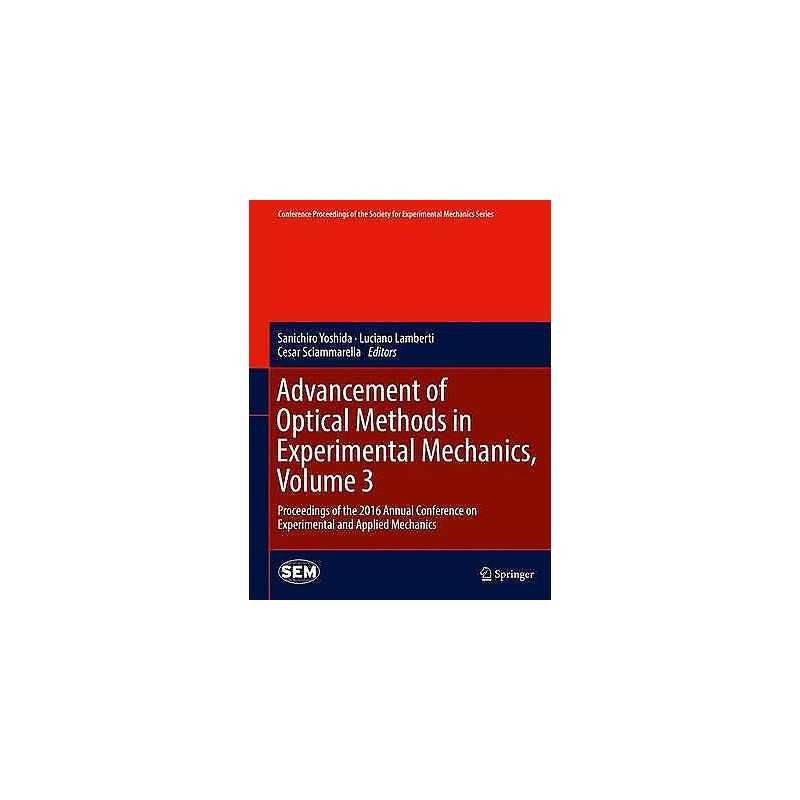 Advancement of Optical Methods in Experimental Mechanics, Vol... - 9783319415994