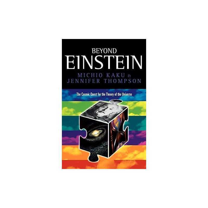 Beyond Einstein: The Cosmic Quest for the Theory of... by Kaku, Michio Paperback